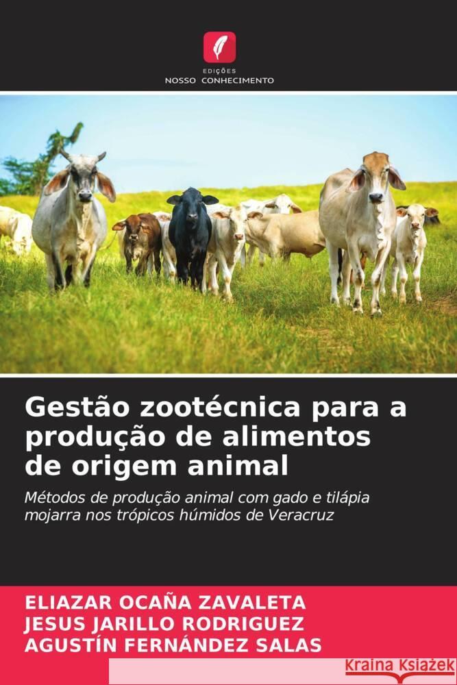 Gestão zootécnica para a produção de alimentos de origem animal Ocaña Zavaleta, Eliazar, Jarillo Rodríguez, Jesús, FERNÁNDEZ SALAS, AGUSTÍN 9786202880909 Edições Nosso Conhecimento