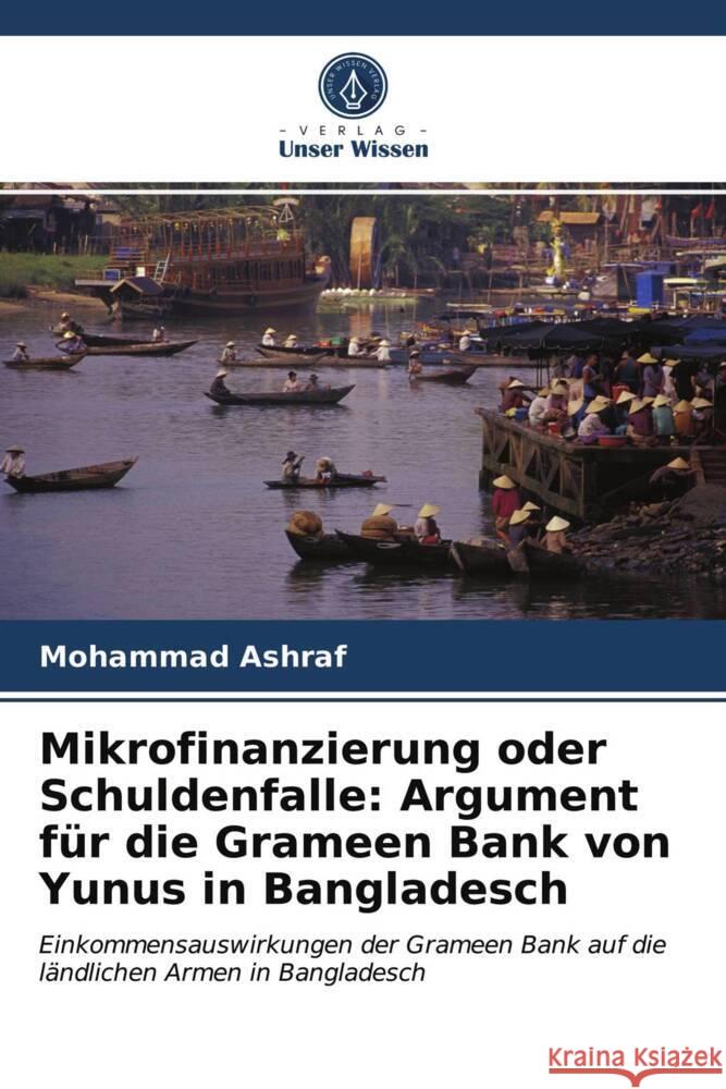 Mikrofinanzierung oder Schuldenfalle: Argument für die Grameen Bank von Yunus in Bangladesch Ashraf, Mohammad 9786202881654