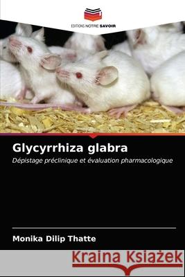 Glycyrrhiza glabra Monika Dilip Thatte 9786202883023 Editions Notre Savoir