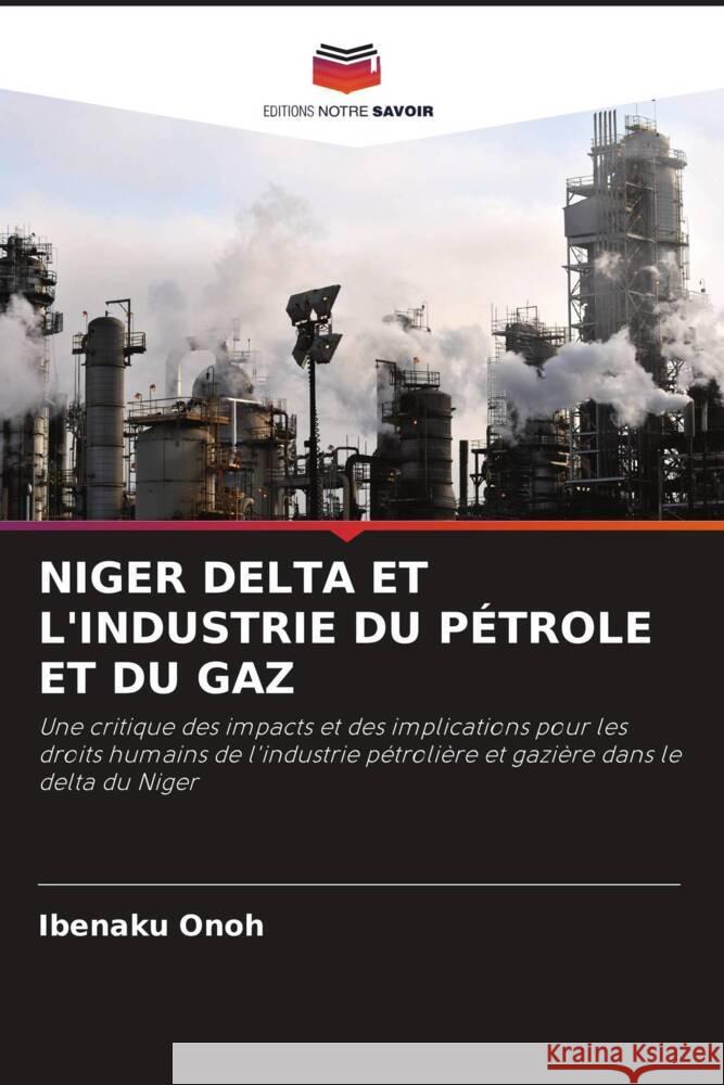 NIGER DELTA ET L'INDUSTRIE DU PÉTROLE ET DU GAZ Onoh, Ibenaku 9786202883146