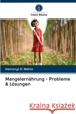 Mangelernährung - Probleme & Lösungen Hemangi D Mehta 9786202884266