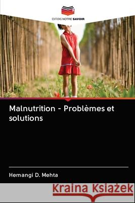 Malnutrition - Problèmes et solutions Mehta, Hemangi D. 9786202884280