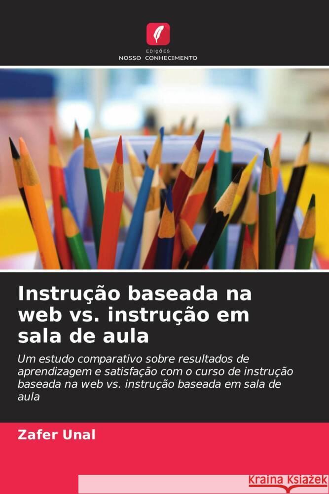 Instrução baseada na web vs. instrução em sala de aula Unal, Zafer 9786202884549