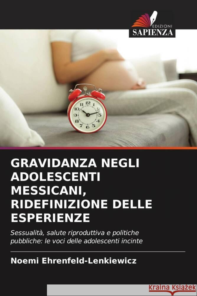 GRAVIDANZA NEGLI ADOLESCENTI MESSICANI, RIDEFINIZIONE DELLE ESPERIENZE Ehrenfeld-Lenkiewicz, Noemi 9786202886079