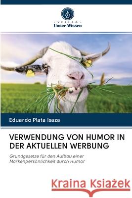 Verwendung Von Humor in Der Aktuellen Werbung Plata Isaza, Eduardo 9786202886567 Verlag Unser Wissen