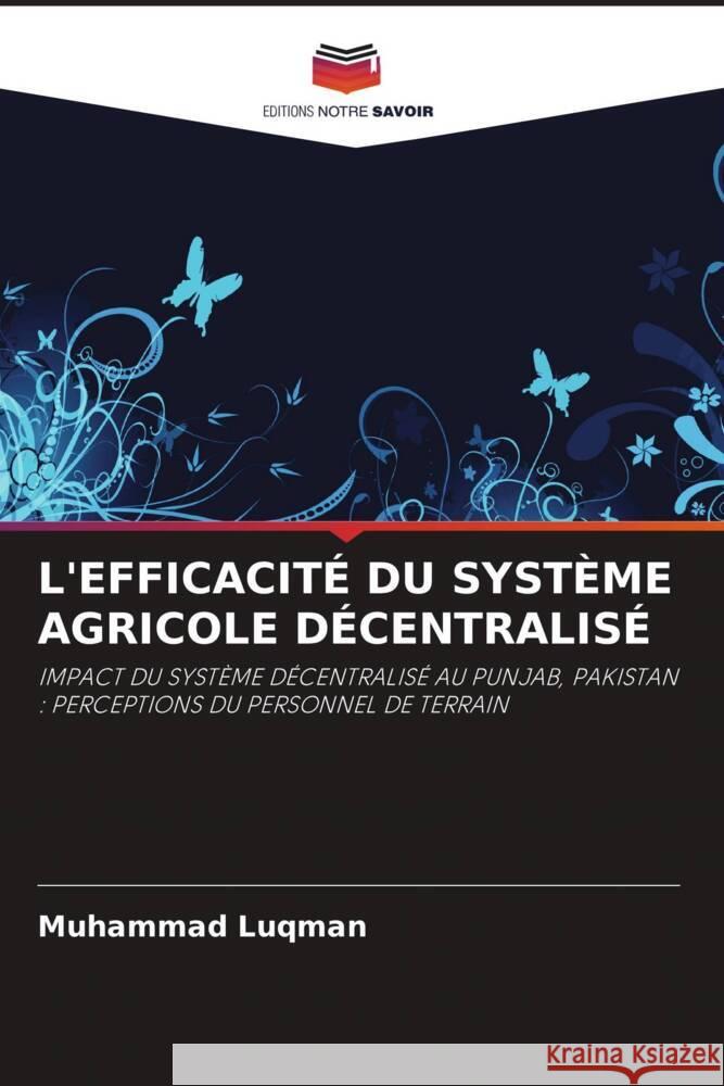 L'EFFICACITÉ DU SYSTÈME AGRICOLE DÉCENTRALISÉ Luqman, Muhammad 9786202887113