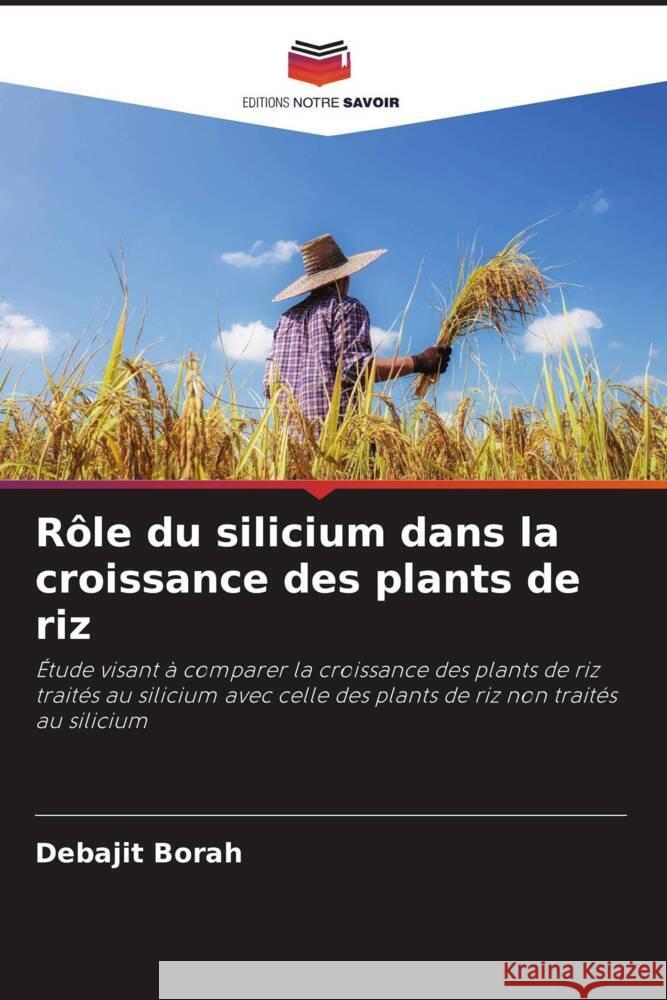 Rôle du silicium dans la croissance des plants de riz Borah, Debajit 9786202888516