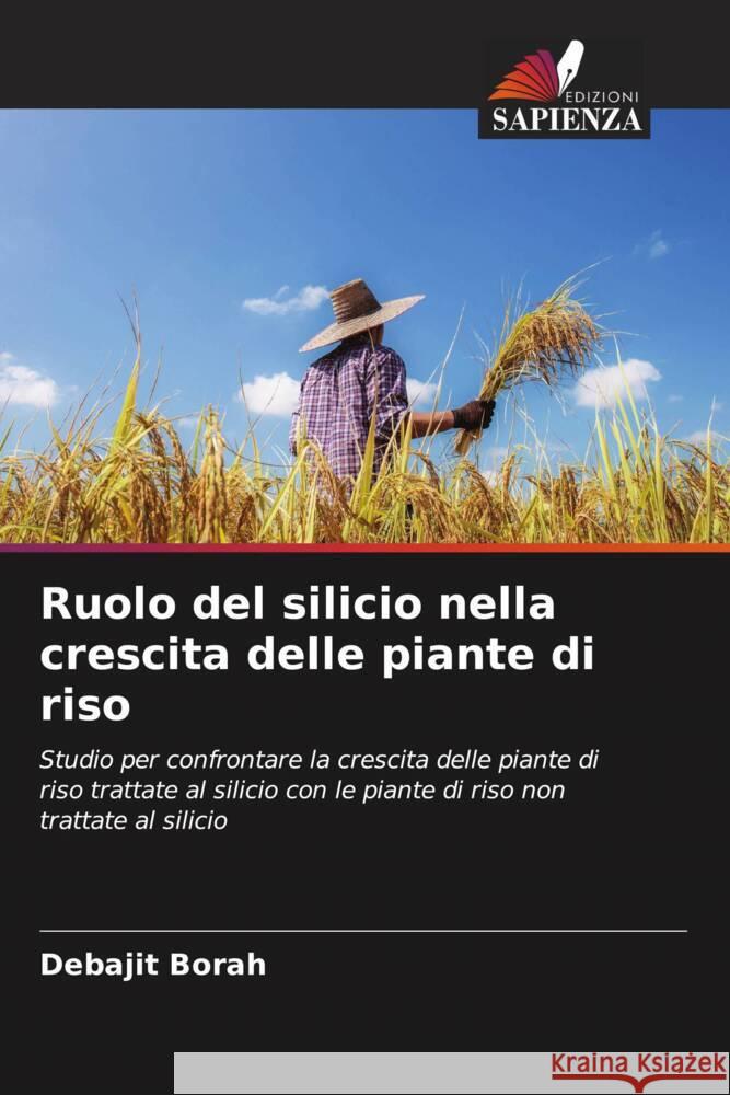 Ruolo del silicio nella crescita delle piante di riso Borah, Debajit 9786202888547