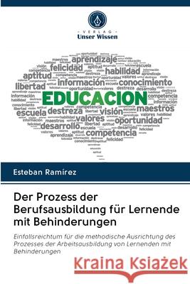 Der Prozess der Berufsausbildung für Lernende mit Behinderungen Ramirez, Esteban 9786202889292