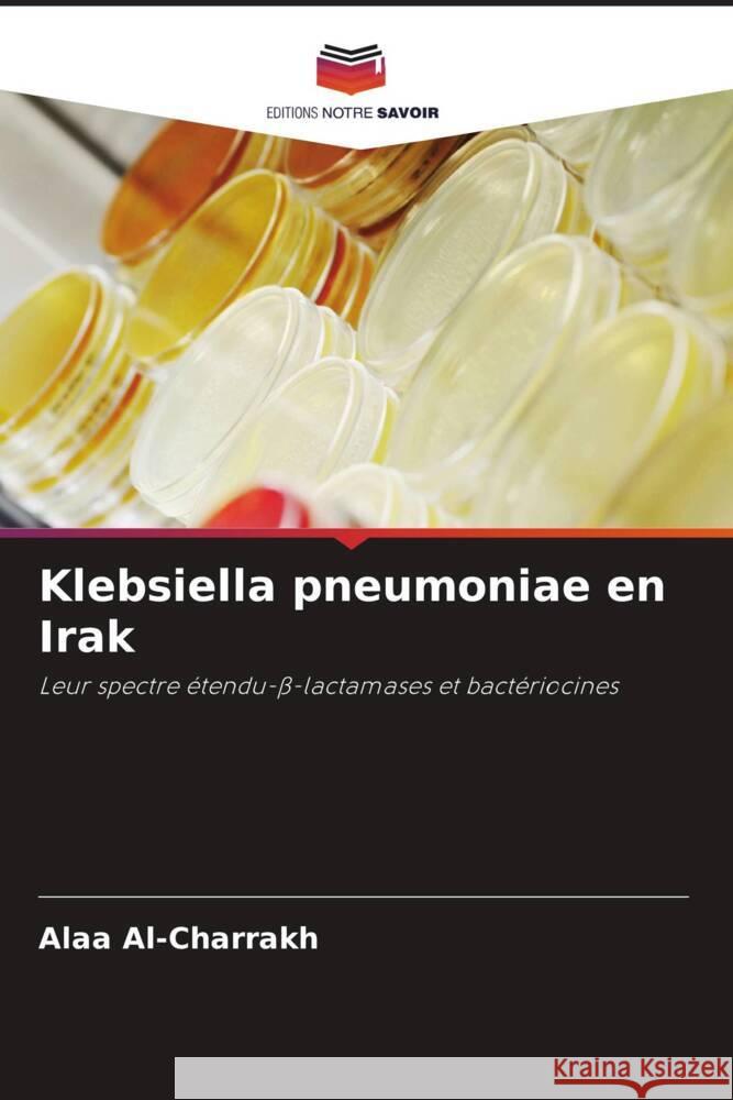 Klebsiella pneumoniae en Irak Al-Charrakh, Alaa 9786202889643 Editions Notre Savoir