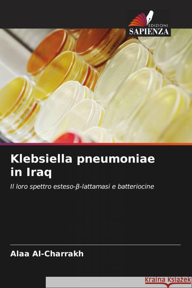 Klebsiella pneumoniae in Iraq Al-Charrakh, Alaa 9786202889698 Edizioni Sapienza