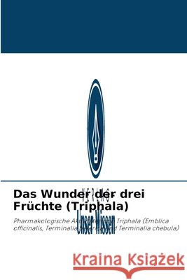 Das Wunder der drei Früchte (Triphala) Vinod Kumar 9786202889773 Verlag Unser Wissen