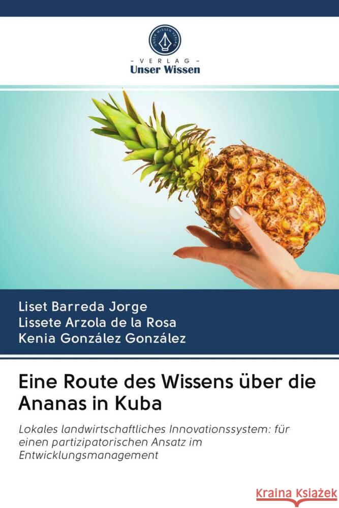 Eine Route des Wissens über die Ananas in Kuba Barreda Jorge, Liset, Arzola de la Rosa, Lissete, González González, Kenia 9786202889988 Verlag Unser Wissen