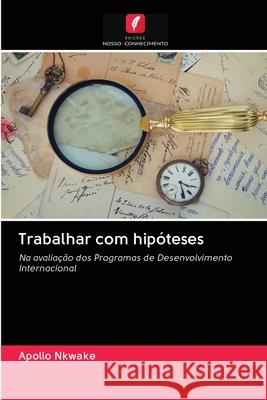 Trabalhar com hipóteses Apollo Nkwake 9786202890670 Edicoes Nosso Conhecimento