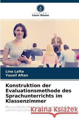 Konstruktion der Evaluationsmethode des Sprachunterrichts im Klassenzimmer Lina Lafta, Yousif Aftan 9786202890816 Verlag Unser Wissen