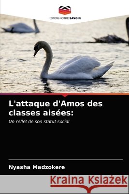 L'attaque d'Amos des classes aisées Madzokere, Nyasha 9786202890915 Editions Notre Savoir