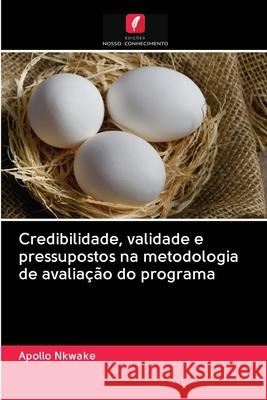 Credibilidade, validade e pressupostos na metodologia de avaliação do programa Apollo Nkwake 9786202891035 Edicoes Nosso Conhecimento