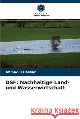Dsf: Nachhaltige Land- und Wasserwirtschaft Ahmadul Hassan 9786202891196 Verlag Unser Wissen