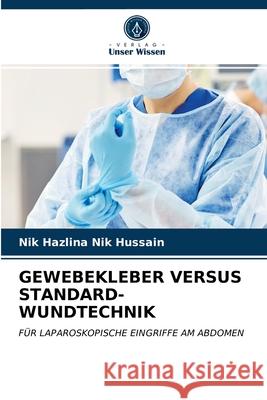 Gewebekleber Versus Standard-Wundtechnik Nik Hazlina Nik Hussain 9786202893244 Verlag Unser Wissen