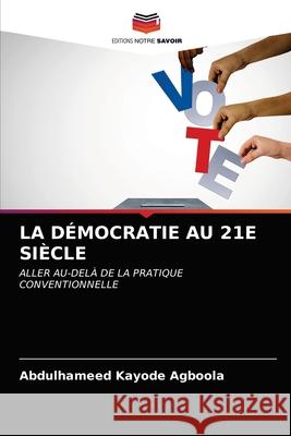 La Démocratie Au 21e Siècle Abdulhameed Kayode Agboola 9786202893633