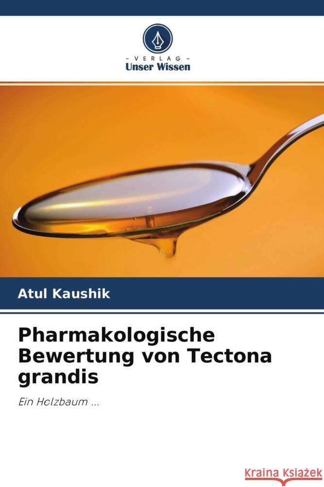 Pharmakologische Bewertung von Tectona grandis Kaushik, Atul 9786202894487 Verlag Unser Wissen