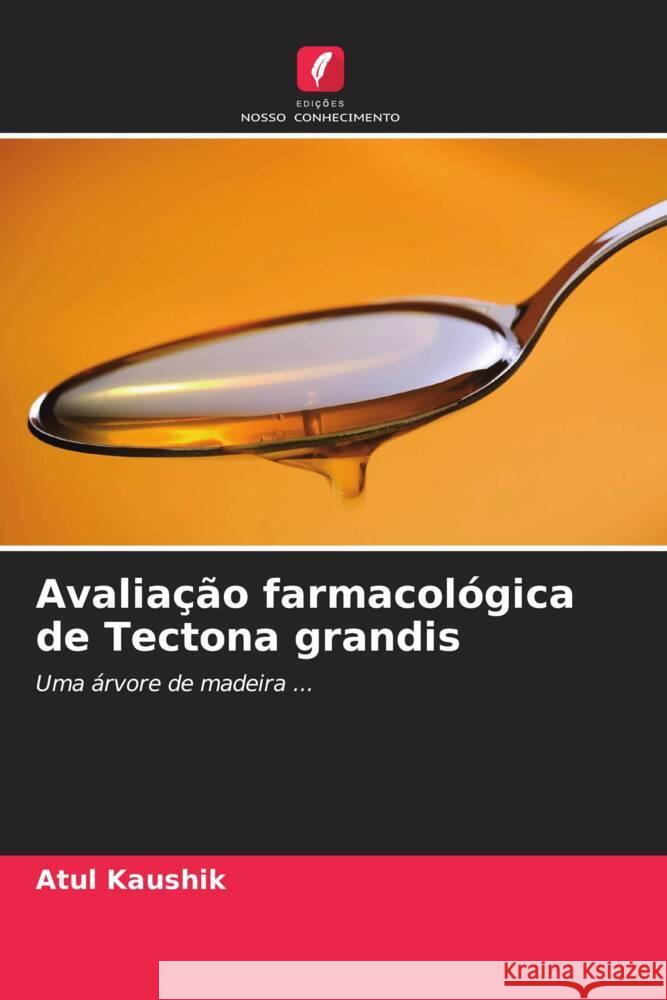 Avaliação farmacológica de Tectona grandis Kaushik, Atul 9786202894517 Edicoes Nosso Conhecimento