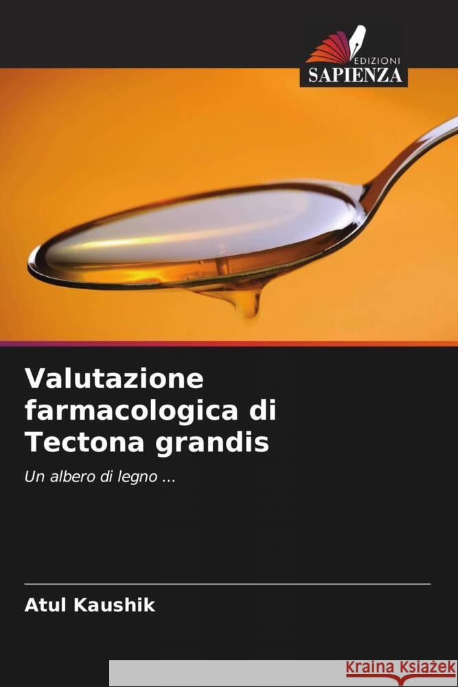 Valutazione farmacologica di Tectona grandis Kaushik, Atul 9786202894524 Edizioni Sapienza