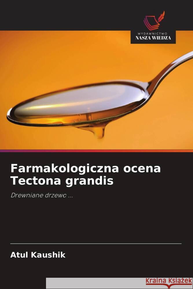 Farmakologiczna ocena Tectona grandis Kaushik, Atul 9786202894548