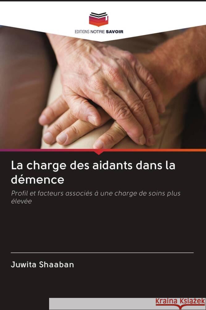 La charge des aidants dans la démence Shaaban, Juwita 9786202894586