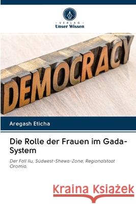 Die Rolle der Frauen im Gada-System Aregash Eticha 9786202895040 Verlag Unser Wissen
