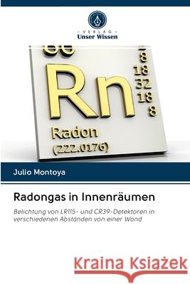 Radongas in Innenräumen Julio Montoya 9786202895347 Verlag Unser Wissen