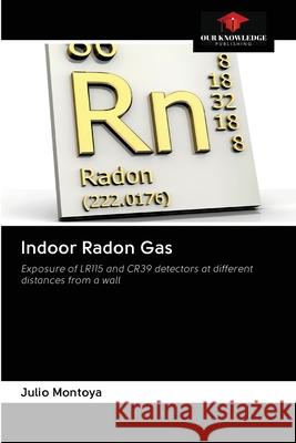 Indoor Radon Gas Julio Montoya 9786202895583 Our Knowledge Publishing