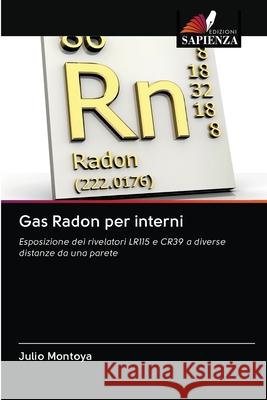 Gas Radon per interni Julio Montoya 9786202895606 Edizioni Sapienza