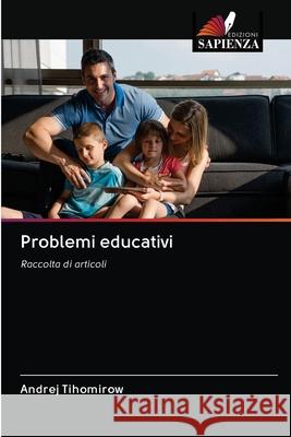 Problemi educativi Andrej Tihomirow 9786202897303 Edizioni Sapienza