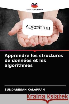 Apprendre les structures de données et les algorithmes Sundaresan Kalappan 9786202897785