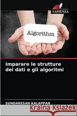 Imparare le strutture dei dati e gli algoritmi Sundaresan Kalappan 9786202897792