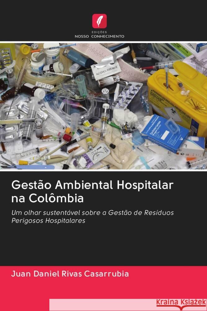 Gestão Ambiental Hospitalar na Colômbia Rivas Casarrubia, Juan Daniel 9786202897976