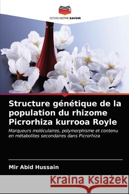 Structure génétique de la population du rhizome Picrorhiza kurrooa Royle Hussain, Mir Abid 9786202898164