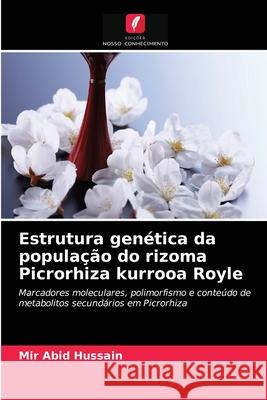 Estrutura genética da população do rizoma Picrorhiza kurrooa Royle Mir Abid Hussain 9786202898188