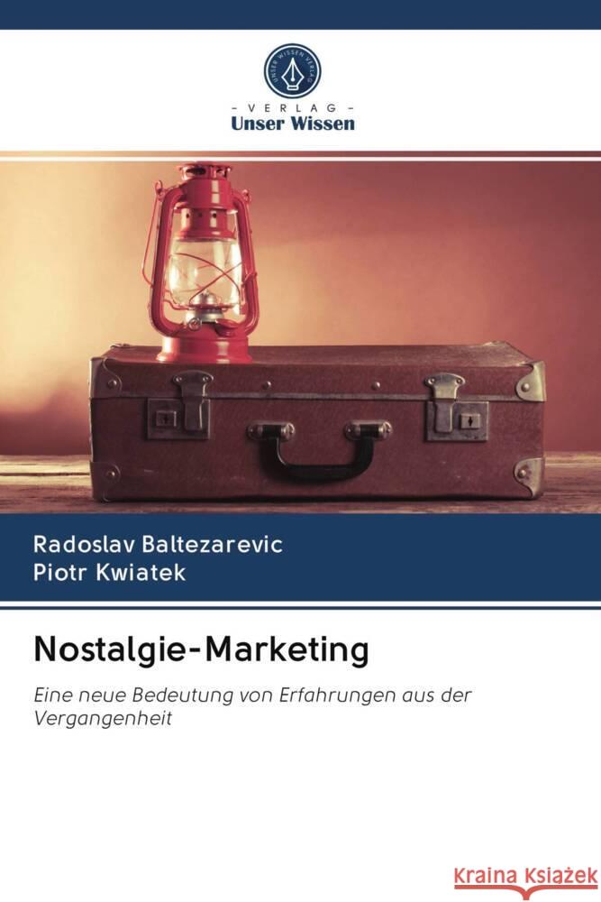 Nostalgie-Marketing Baltezarevic, Radoslav, Kwiatek, Piotr 9786202898300