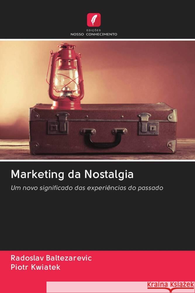 Marketing da Nostalgia Baltezarevic, Radoslav, Kwiatek, Piotr 9786202898362