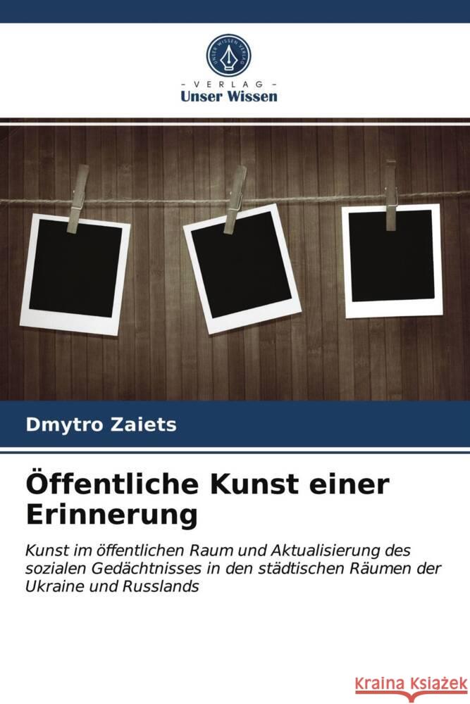 Öffentliche Kunst einer Erinnerung Zaiets, Dmytro 9786202899260 Verlag Unser Wissen