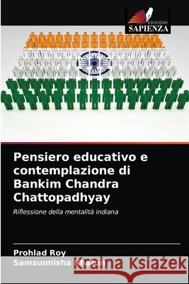 Pensiero educativo e contemplazione di Bankim Chandra Chattopadhyay Prohlad Roy, Samsunnisha Khatun 9786202899680 Edizioni Sapienza