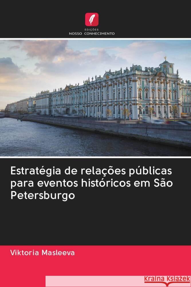 Estratégia de relações públicas para eventos históricos em São Petersburgo Masleeva, Viktoria 9786202900232