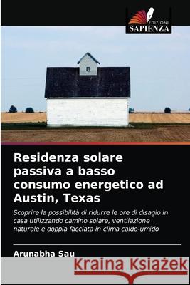 Residenza solare passiva a basso consumo energetico ad Austin, Texas Arunabha Sau 9786202900263