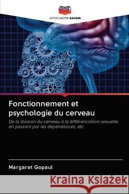 Fonctionnement et psychologie du cerveau Margaret Gopaul 9786202900973