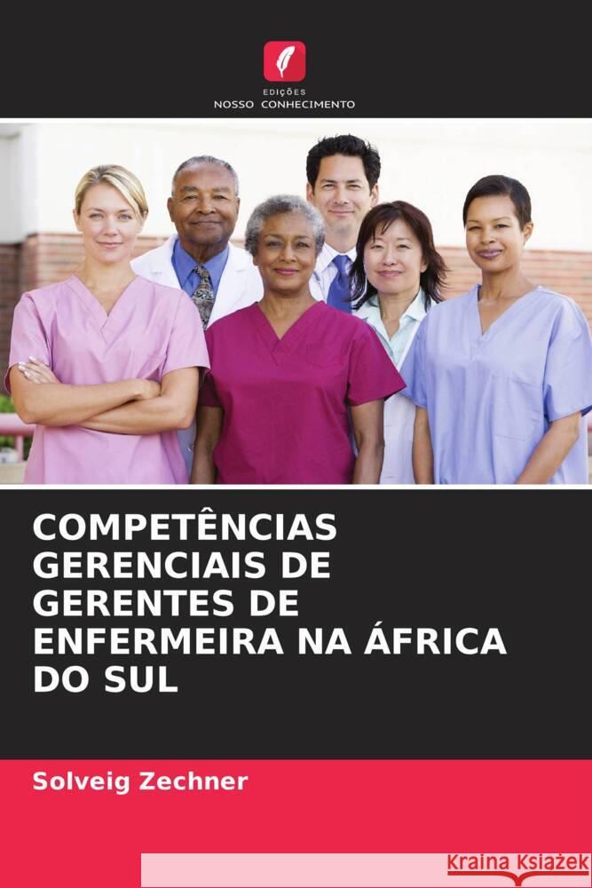 COMPETÊNCIAS GERENCIAIS DE GERENTES DE ENFERMEIRA NA ÁFRICA DO SUL Zechner, Solveig 9786202903547