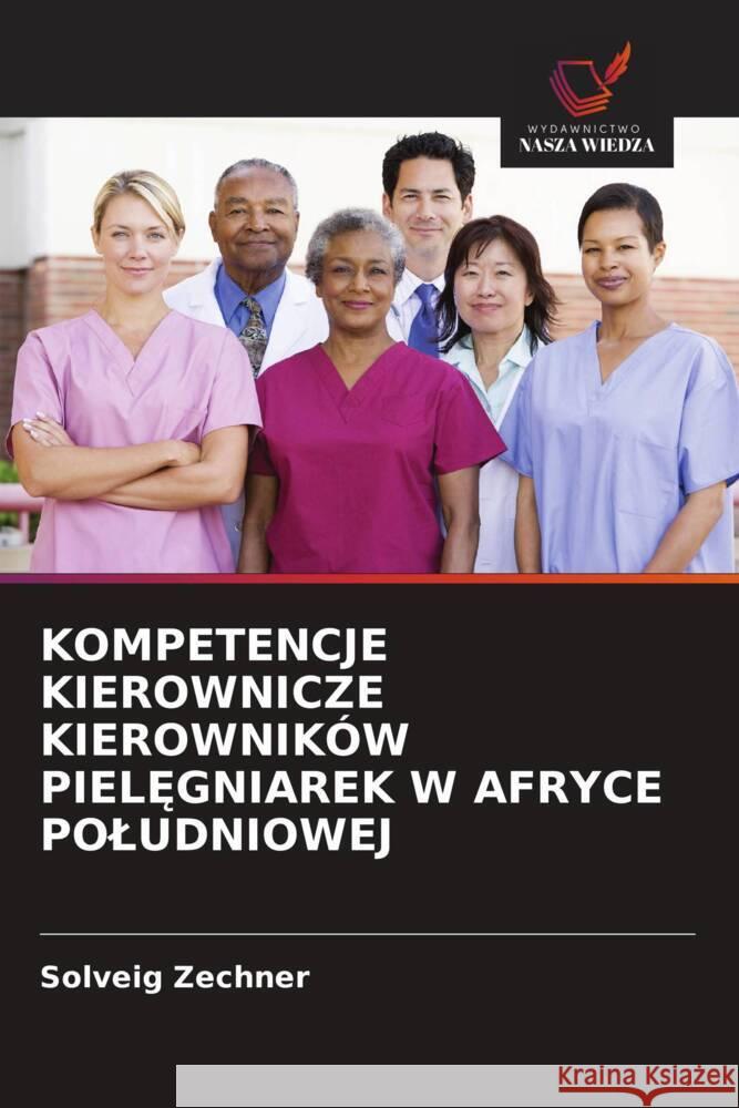 KOMPETENCJE KIEROWNICZE KIEROWNIKÓW PIEL GNIAREK W AFRYCE POLUDNIOWEJ Zechner, Solveig 9786202903592