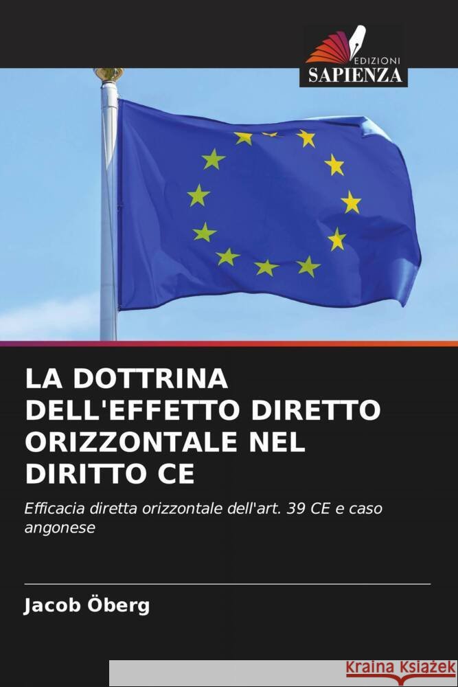 LA DOTTRINA DELL'EFFETTO DIRETTO ORIZZONTALE NEL DIRITTO CE Öberg, Jacob 9786202903653 Edizioni Sapienza