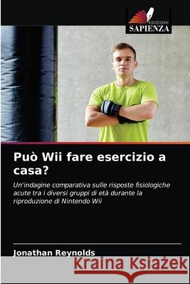 Può Wii fare esercizio a casa? Jonathan Reynolds 9786202904711